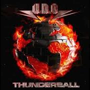 Der musikalische text THUNDERBALL von U.D.O. ist auch in dem Album vorhanden Thunderball (2004)
