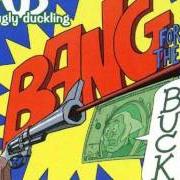 Der musikalische text YUDEE! von UGLY DUCKLING ist auch in dem Album vorhanden Bang for the buck (2006)