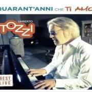 Der musikalische text DONNA AMANTE MIA von UMBERTO TOZZI ist auch in dem Album vorhanden 40 anni che 'ti amo' (2017)