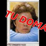 Der musikalische text TU (DOMANI) von UMBERTO TOZZI ist auch in dem Album vorhanden Tu (1978)
