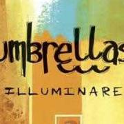 Der musikalische text TESTS ON MY HEART von UMBRELLAS ist auch in dem Album vorhanden Illuminare (2006)