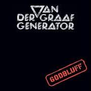 Der musikalische text SCORCHED EARTH von VAN DER GRAAF GENERATOR ist auch in dem Album vorhanden Godbluff (1975)