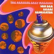 Der musikalische text INTO A GAME von VAN DER GRAAF GENERATOR ist auch in dem Album vorhanden The aerosol grey machine (1968)