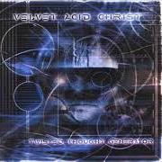 Der musikalische text LYSERGIA von VELVET ACID CHRIST ist auch in dem Album vorhanden Twisted thought generator (2000)