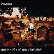 Der musikalische text ANEMICO von VENEREA ist auch in dem Album vorhanden Non importa se non viene bene (2006)