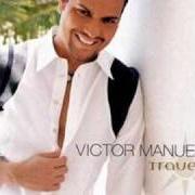 Der musikalische text LLORÉ LLORÉ von VICTOR MANUELLE ist auch in dem Album vorhanden Travesía (2004)