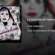 Der musikalische text LA SURPRISE DE L'AMOUR von VIOLA VALENTINO ist auch in dem Album vorhanden Tutte le sfumature di viola (2014)