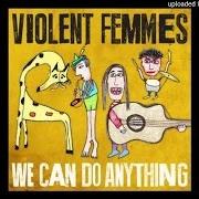 Der musikalische text HOLY GHOST von VIOLENT FEMMES ist auch in dem Album vorhanden We can do anything (2016)