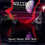 Der musikalische text PART 1: MISTY DREARINESS von WALTARI ist auch in dem Album vorhanden Yeah! yeah! die! die! death metal symphony in deep c (1996)