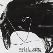 Der musikalische text ARISE IN MIGHT von WATCHMAKER ist auch in dem Album vorhanden Kill.Crush.Destroy (2002)