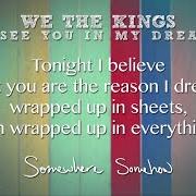 Der musikalische text SEE YOU IN MY DREAMS von WE THE KINGS ist auch in dem Album vorhanden Somewhere somehow (2013)