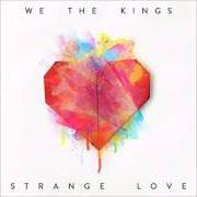 Der musikalische text KIDS IN THE MOONLIGHT von WE THE KINGS ist auch in dem Album vorhanden Strange love (2015)