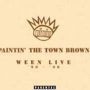 Der musikalische text I SAW GENER CRYIN' IN HIS SLEEP von WEEN ist auch in dem Album vorhanden Paintin' the town brown - live 9 (1999)