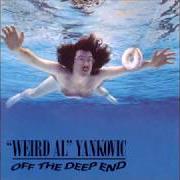 Der musikalische text I WAS ONLY KIDDING von "WEIRD AL" YANKOVIC ist auch in dem Album vorhanden Off the deep end (1992)