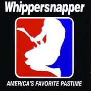 Der musikalische text THE SYSTEM von WHIPPERSNAPPER ist auch in dem Album vorhanden America's favorite pastime (1998)