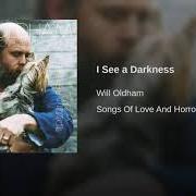 Der musikalische text I SEE A DARKNESS von WILL OLDHAM ist auch in dem Album vorhanden Songs of love and horror (2018)