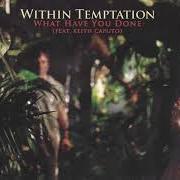 Der musikalische text BLUE EYES von WITHIN TEMPTATION ist auch in dem Album vorhanden What have you done - (single) (2007)