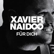 Der musikalische text BEI DIR SEIN von XAVIER NAIDOO ist auch in dem Album vorhanden Für dich. (2017)