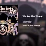 Der musikalische text WE ARE THE THREAT von XDEATHSTARX ist auch in dem Album vorhanden We are the threat (2007)