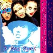 Der musikalische text HI CHAPERONE von X-RAY SPEX ist auch in dem Album vorhanden Conscious consumer (1995)