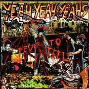 Der musikalische text BLACK TONGUE von YEAH YEAH YEAHS ist auch in dem Album vorhanden Fever to tell (2003)