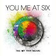 Der musikalische text CALL THAT A COMEBACK von YOU ME AT SIX ist auch in dem Album vorhanden Take off your colours (2008)
