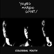 Der musikalische text CHOCI LONI von YOUNG MARBLE GIANTS ist auch in dem Album vorhanden Colossal youth (1980)
