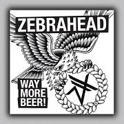 Der musikalische text DRINK DRINK, PT. 1 von ZEBRAHEAD ist auch in dem Album vorhanden Way more beer (2014)