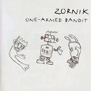 Der musikalische text Q'S NO A'S von ZORNIK ist auch in dem Album vorhanden One armed bandit