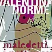 Der musikalische text CANZONE DI LONTANANZA von VALENTINA DORME ist auch in dem Album vorhanden Maledetti i pettirossi (2004)