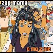 Der musikalische text M TOTO von ZAP MAMA ist auch in dem Album vorhanden A ma zone (2002)