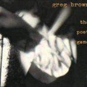 Der musikalische text HERE IN THE GOING GOING GONE von GREG BROWN ist auch in dem Album vorhanden The poet game (1994)