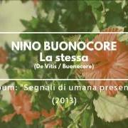 Der musikalische text L'AMORE CHE NON VEDI von NINO BUONOCORE ist auch in dem Album vorhanden Segnali di umana presenza (2013)