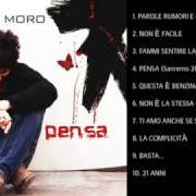 Der musikalische text PENSA von FABRIZIO MORO ist auch in dem Album vorhanden Pensa (2007)