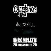 Der musikalische text SIN PACIENCIA von CALLEJEROS ist auch in dem Album vorhanden Incompleto - 20 rocanroles 20 (2012)