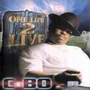 Der musikalische text I CAN'T SEE THA LIGHT von C-BO ist auch in dem Album vorhanden One life 2 live (1997)