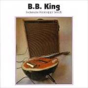Der musikalische text AIN'T GONNA WORRY MY LIFE ANY MORE von B.B. KING ist auch in dem Album vorhanden Indianola mississipi seeds (1989)