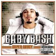 Der musikalische text BUBBALICIOUS von BABY BASH ist auch in dem Album vorhanden Super saucy (2005)