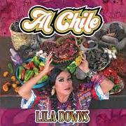 Der musikalische text CARIÑITO von LILA DOWNS ist auch in dem Album vorhanden Al chile (2019)