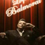Der musikalische text BALMORAL von LOQUILLO ist auch in dem Album vorhanden Balmoral (2008)