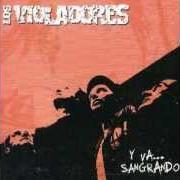 Der musikalische text MORIR EN PARÍS von LOS VIOLADORES ist auch in dem Album vorhanden Y va... sangrando (2004)
