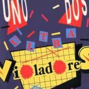 Der musikalische text LA ERA DEL CORREGIDOR von LOS VIOLADORES ist auch in dem Album vorhanden Uno, dos ultravioladores (1986)