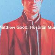 Der musikalische text I'M A WINDOW von MATTHEW GOOD ist auch in dem Album vorhanden Hospital music (2007)
