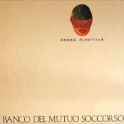 Der musikalische text E LUCE FU von BANCO DEL MUTUO SOCCORSO ist auch in dem Album vorhanden Donna plautilla (1989)