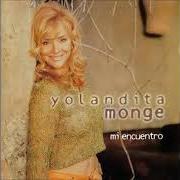 Der musikalische text VETE YA von YOLANDITA MONGE ist auch in dem Album vorhanden Mi encuentro (1997)