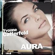 Der musikalische text KENN ICH DICH von YVONNE CATTERFELD ist auch in dem Album vorhanden Aura (2006)