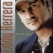 Der musikalische text CÓMO TE OLVIDO von EDDY HERRERA ist auch in dem Album vorhanden Amor de locos (2005)