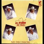 Der musikalische text VEN A DARME AMOR von EL PODER DEL NORTE ist auch in dem Album vorhanden Mi decisiòn (1993)