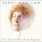 Der musikalische text IF I SHOULD LOVE AGAIN von BARRY MANILOW ist auch in dem Album vorhanden If i should love again (1981)