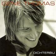 Der musikalische text IK ZING von GENE THOMAS ist auch in dem Album vorhanden Dichterbij (2004)